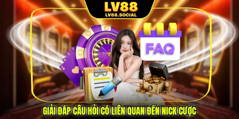 Giải đáp câu hỏi có liên quan đến nick cược