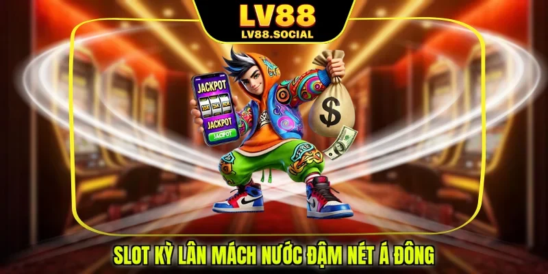 Slot Kỳ Lân Mách Nước đậm nét Á Đông